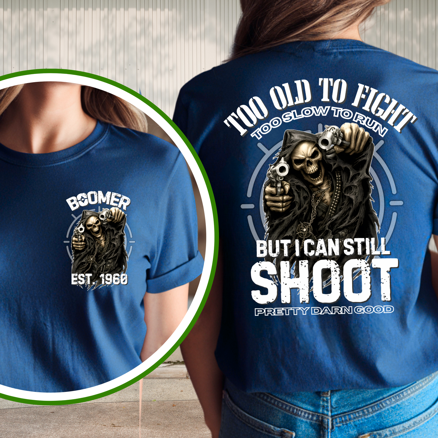 Boomer Custom Year T-Shirt : Too old to fight too slow to run but i can still shoot