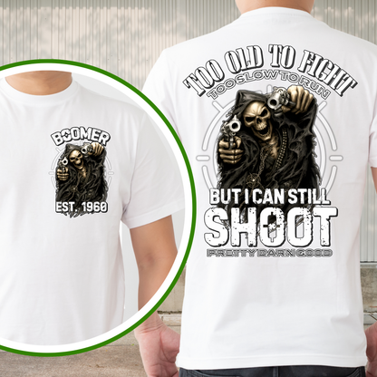 Boomer Custom Year T-Shirt : Too old to fight too slow to run but i can still shoot
