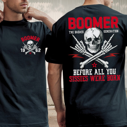 Boomer Generation Custom Year T-Shirt: Before all you sissies were born