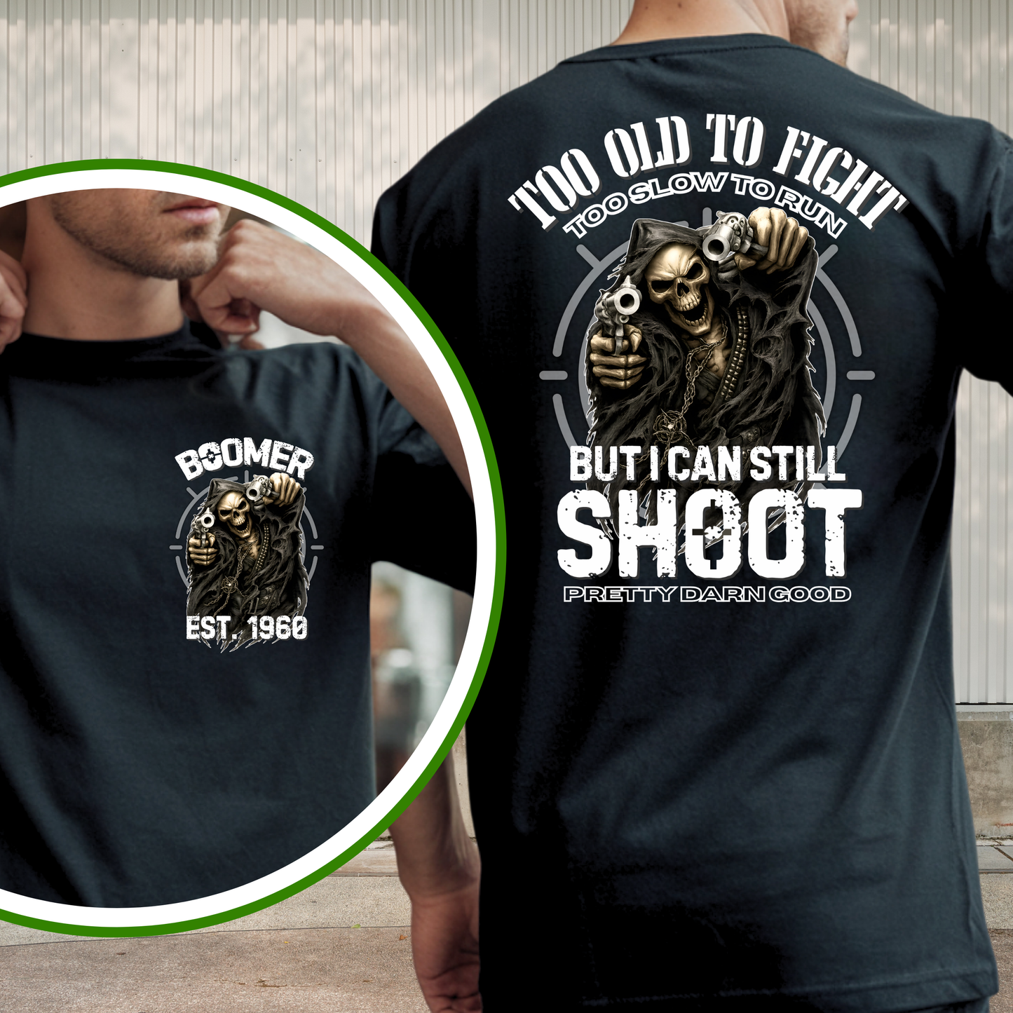 Boomer Custom Year T-Shirt : Too old to fight too slow to run but i can still shoot