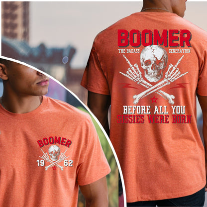 Boomer Generation Custom Year T-Shirt: Before all you sissies were born