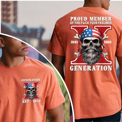 Gen X Custom Year T-Shirt: Proud Member Of Your Feelings