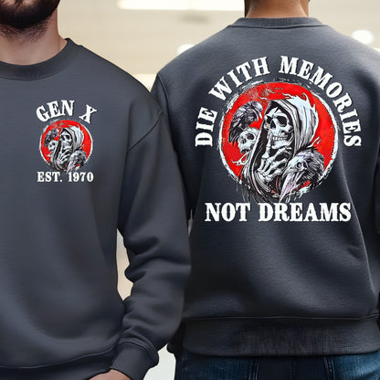 Gen X Custom Year Sweatshirt : Die with memories not dreams