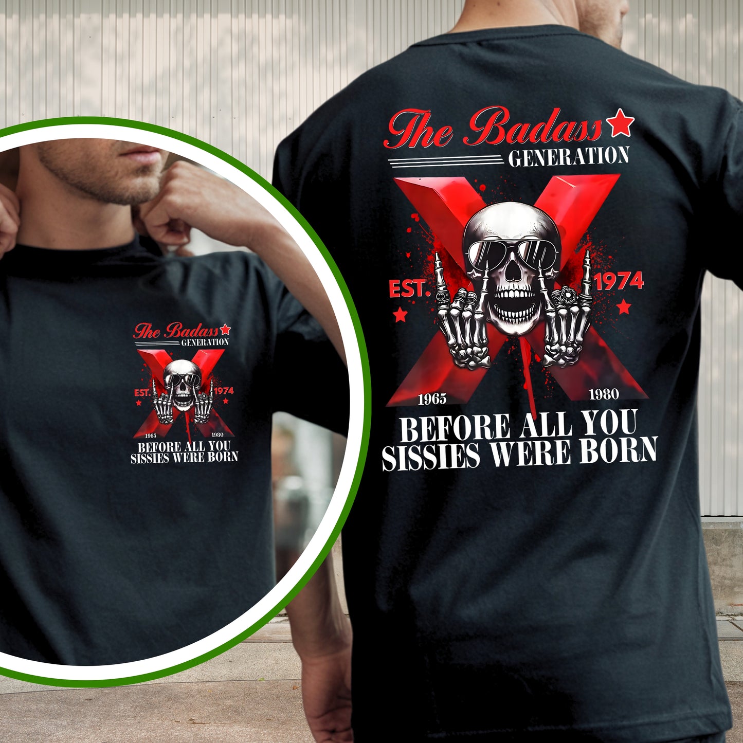 Gen X Custom Year T-Shirt: Badass Genration , Before all you sissies were born