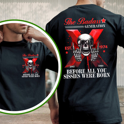 Gen X Custom Year T-Shirt: Badass Genration , Before all you sissies were born