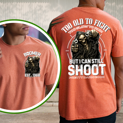 Boomer Custom Year T-Shirt : Too old to fight too slow to run but i can still shoot