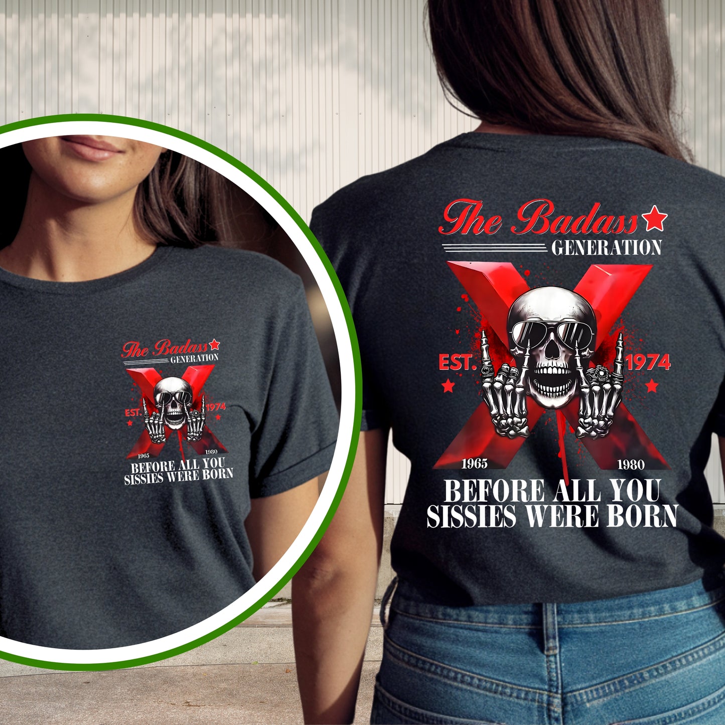 Gen X Custom Year T-Shirt: Badass Genration , Before all you sissies were born