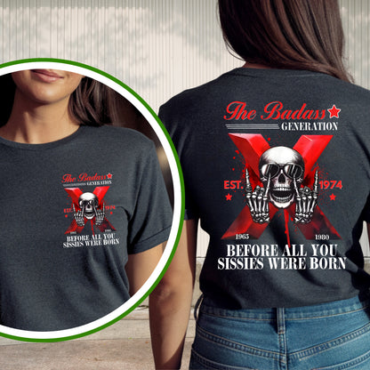 Gen X Custom Year T-Shirt: Badass Genration , Before all you sissies were born