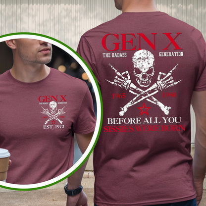 Gen X Custom Year T-Shirt : Before all you sissies were born , retro design