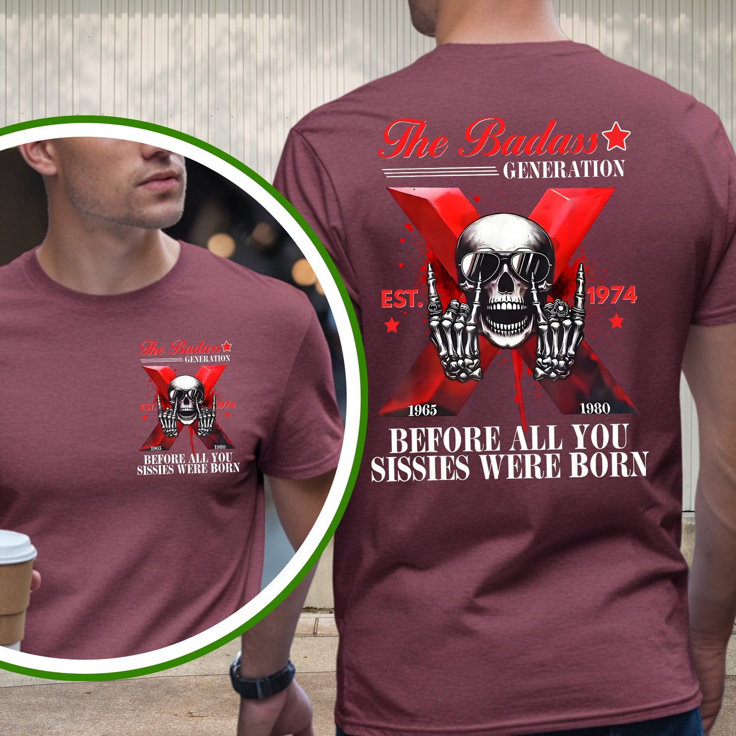 Gen X Custom Year T-Shirt: Badass Genration , Before all you sissies were born
