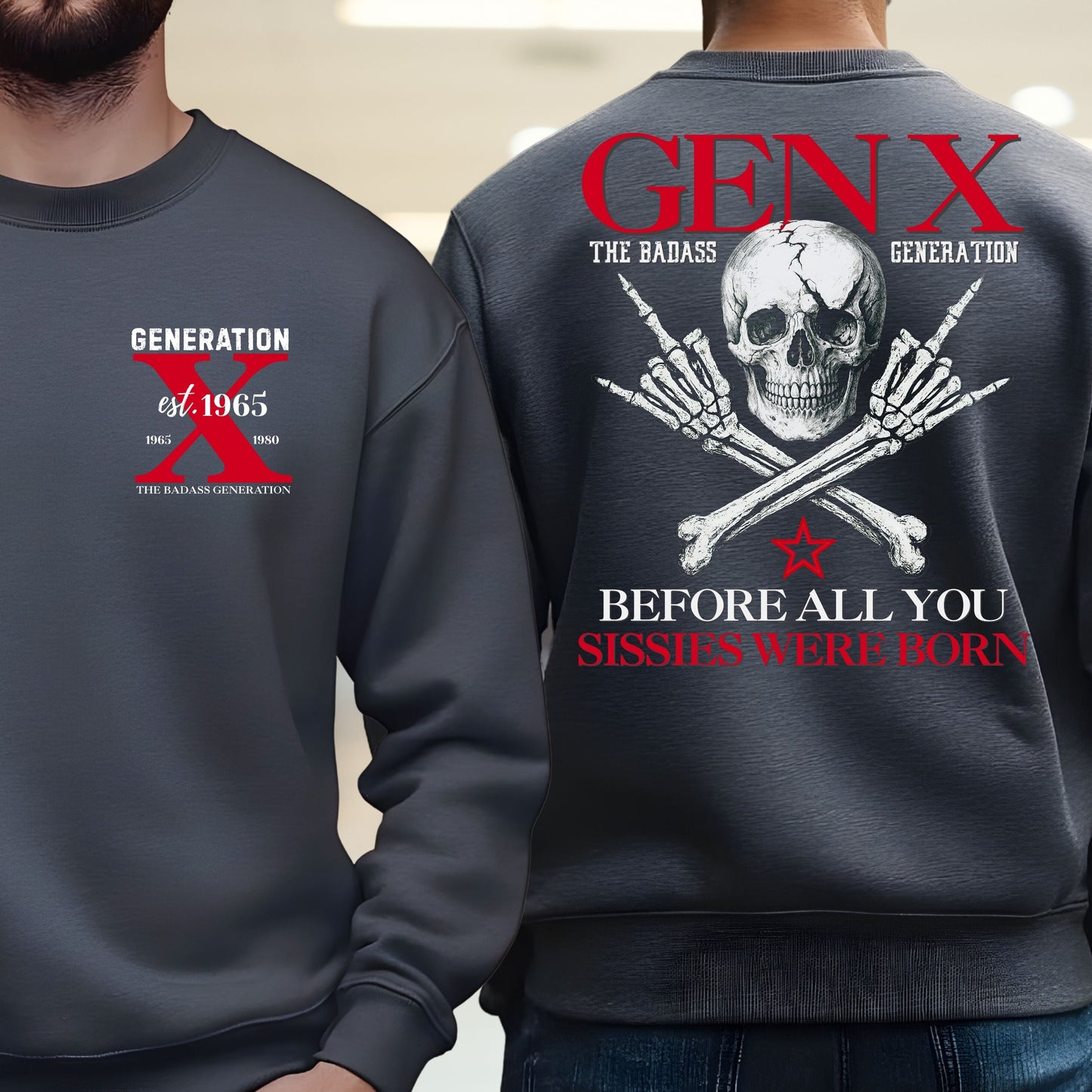 Gen X Custom Year Sweetshirt : Before all you sissies were born